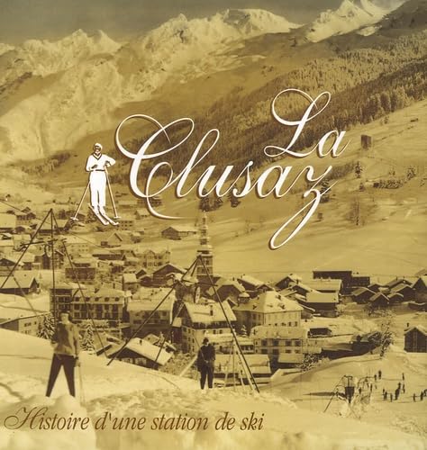 La Clusaz: Histoire d'une station de ski