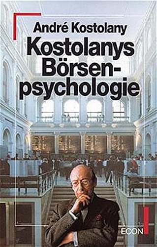 Kostolanys Börsenseminar: Für Kapitalanleger und Spekulanten Kostolanys Börsenseminar: Für Kapitalanleger und Spekulanten