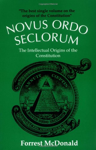 Novus Ordo Seclorum: The Intellectual Origins of the Constitution