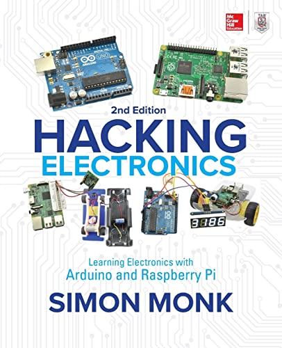 Hacking Electronics: Learning Electronics with Arduino & Raspberry Pi