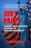 Jury Party: Taking Responsible Charge of Our Government 0692423710 Book Cover