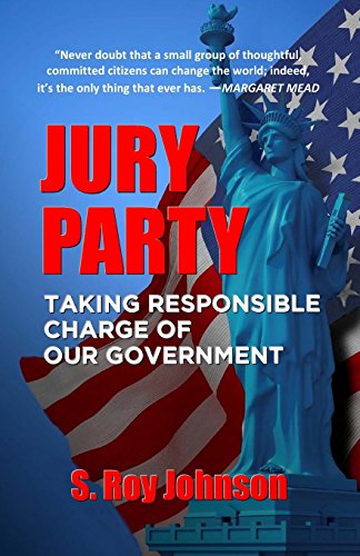 Jury Party: Taking Responsible Charge of Our Go... 0692423710 Book Cover
