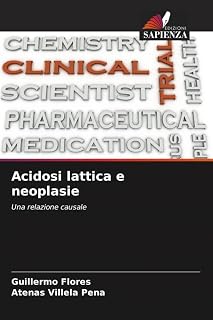 Acidosi lattica e neoplasie: Una relazione causale (Italian Edition)