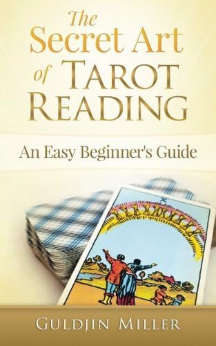 The Secret Art of Tarot Reading: An Easy Beginner's Guide Paperback – 30 Oct. 2015