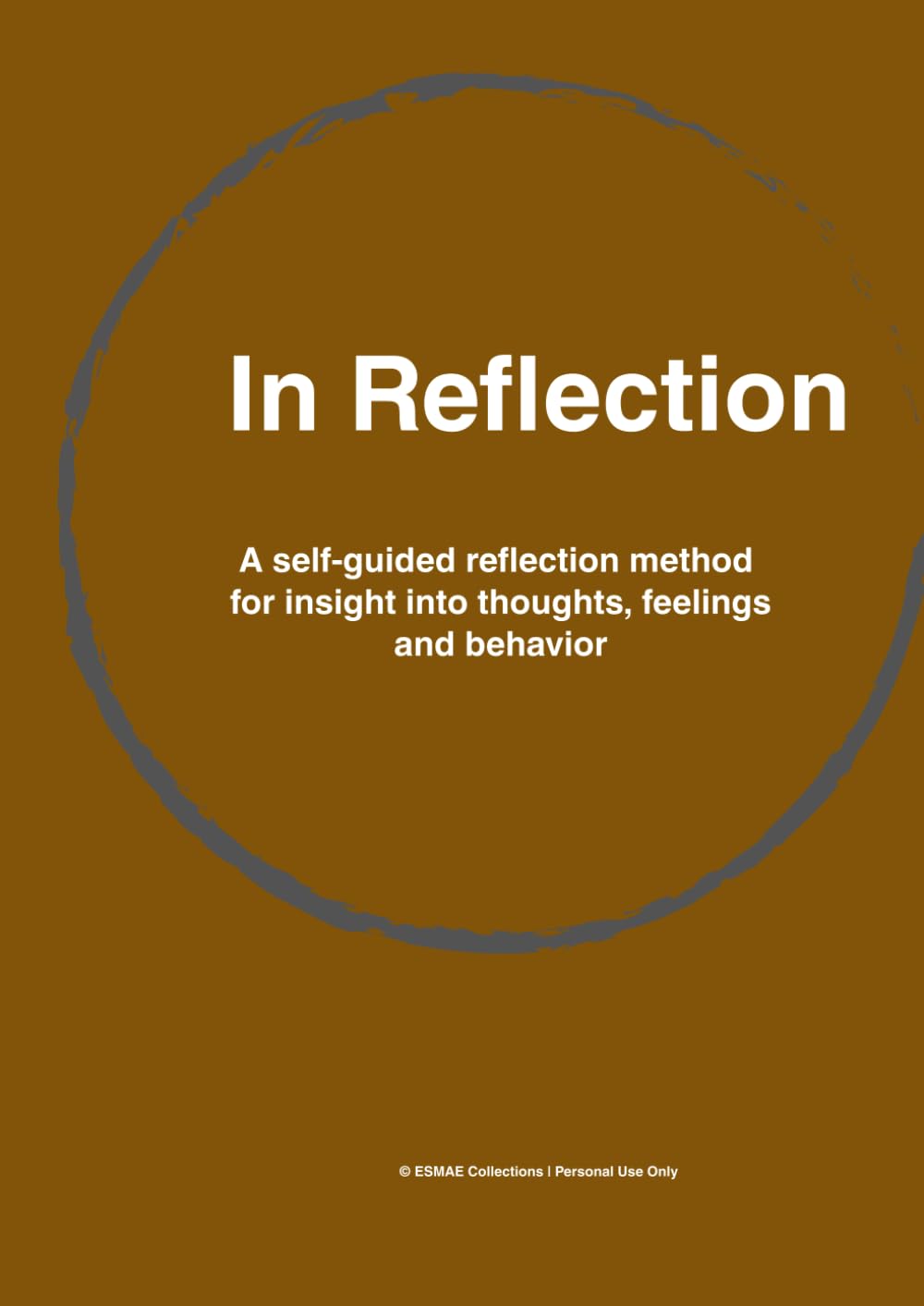 In Reflection: A self-guided method for deeper insight into your thoughts, feelings, and behavior