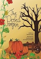 The Perfect Pumpkin 1539013626 Book Cover