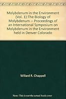 Molybdenum in the Environment (Vol. 1):The Biology of Molybdenum -- Proceedings of an International Symposium on Molybdenum in the Environment held in Denver Colorado 0824764056 Book Cover