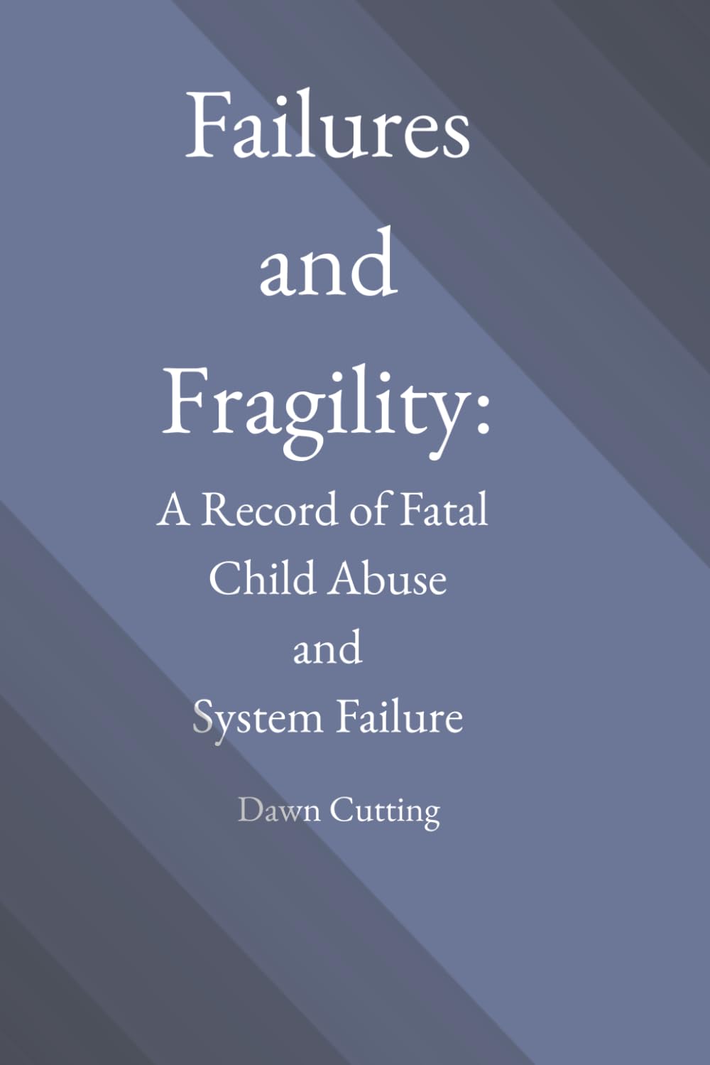 Failures and Fragility: A Record of Fatal Child Abuse and System Failure