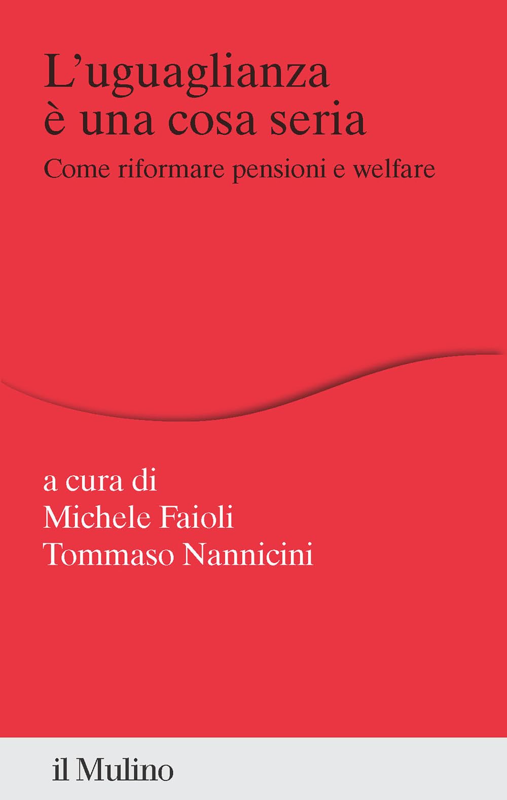 L'uguaglianza è Una Cosa Seria. Come Riformare Pensioni E Welfare - 4