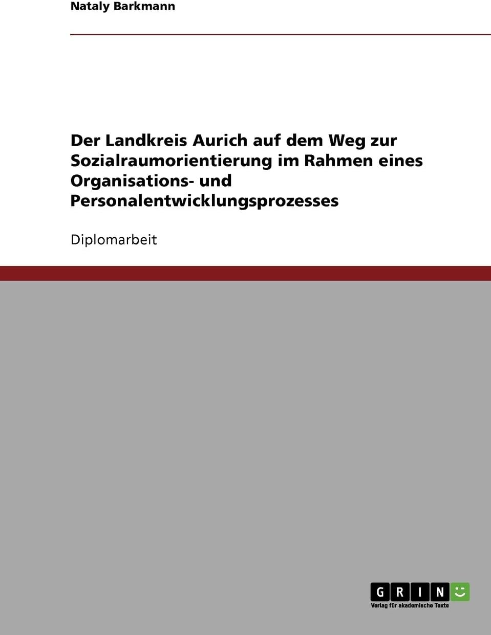 Der Landkreis Aurich auf dem Weg zur Sozialraumorientierung im Rahmen eines Organisations- und Personalentwicklungsprozesses