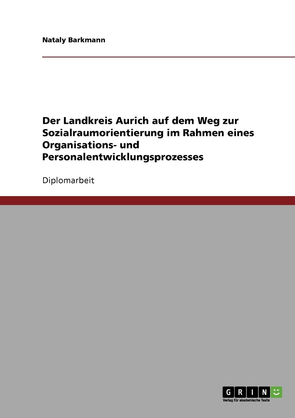 Der Landkreis Aurich auf dem Weg zur Sozialraumorientierung im Rahmen eines Organisations- und Personalentwicklungsprozesses