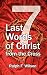 Seven Last Words of Christ from the Cross: A Devotional Bible Study and Meditation on the Passion of Christ for Holy Week, Maundy Thursday, and Good Friday Services