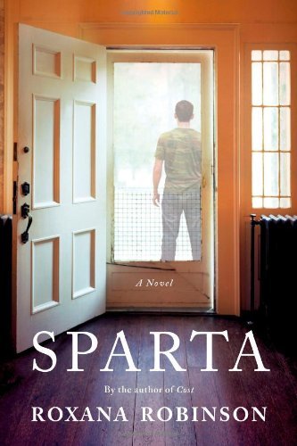 Sparta: Written by Roxana Robinson, 2013 Edition, Publisher: Sarah Crichton Books [Hardcover]