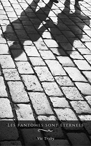 Les Fantômes sont éternels (French Edition)