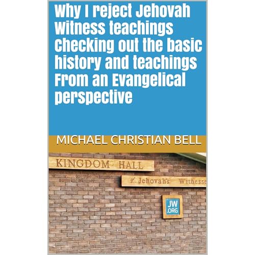 Why I reject Jehovah Witness teachings Checking out the basic history and teachings From an Evangelical perspective by Michael Christian Bell episode artwork