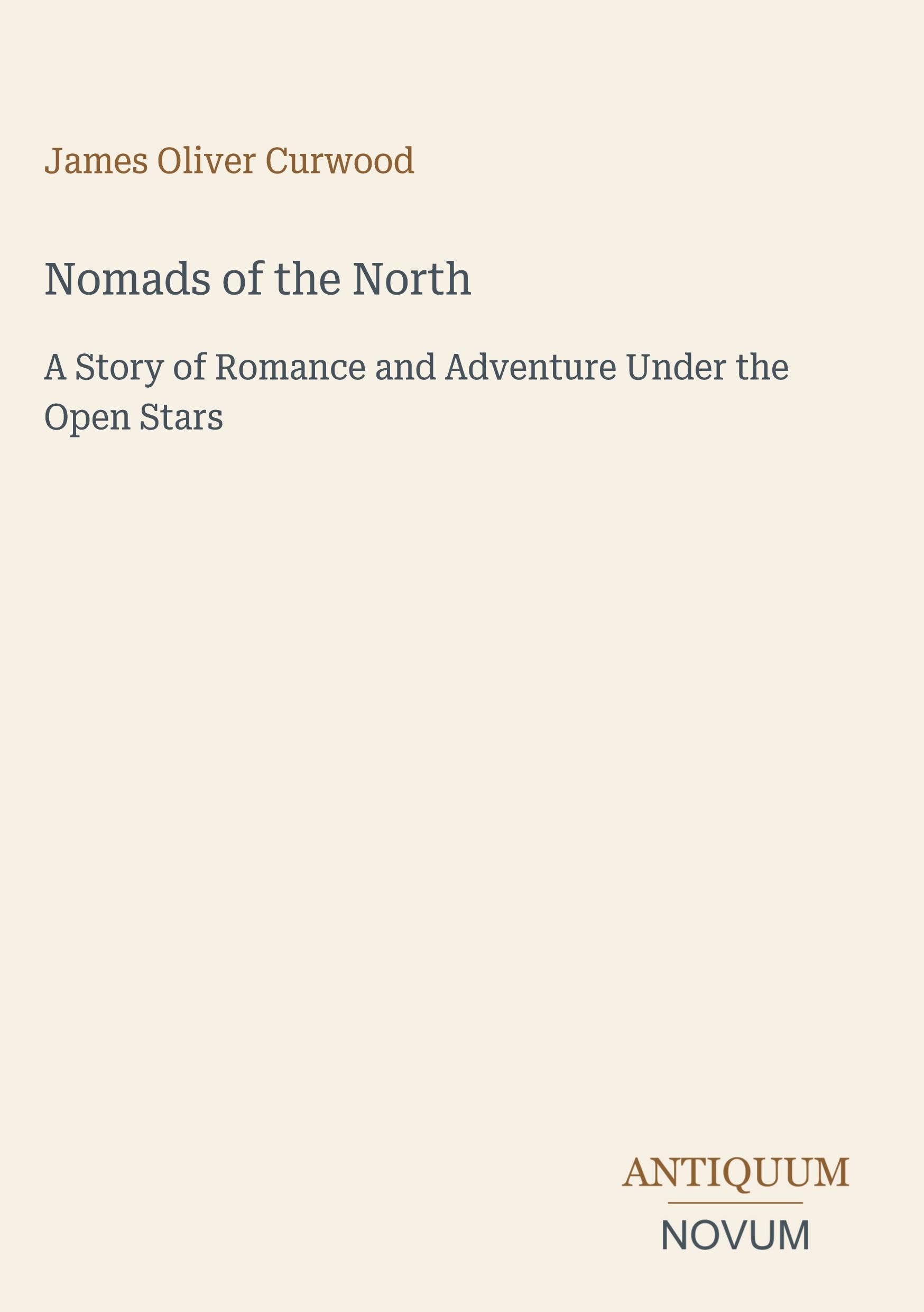 Nomads of the North: A Story of Romance and Adventure Under the Open Stars