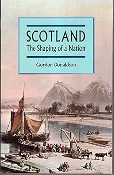 Scotland: The Shaping of a Nation