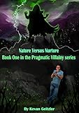 Nature Versus Nurture: Book One in the Pragmatic Villainy series