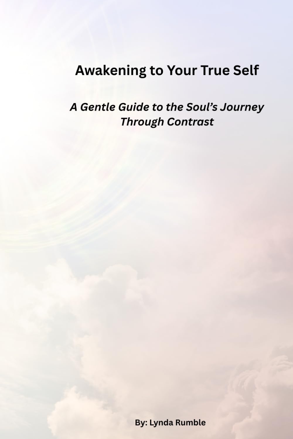 Awakening to Your True Self: A Gentle Guide to the Soul's Journey Through Contrast