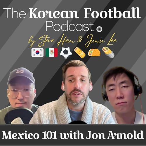 EP 13 | It's Mexico again (w/ Jon Arnold of Getting CONCACAFed)