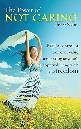 The Power of Not Caring by Grace Scott