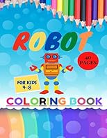 Robot Coloring Book: Robot Coloring Book, Space Coloring Book, Sci-Fi Coloring Book Large 8.5 x 11 40 pages. B089TT3TTR Book Cover