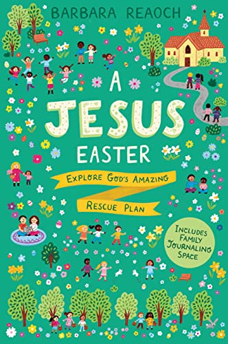 A Jesus Easter: Explore God's Amazing Rescue Plan (An Interactive