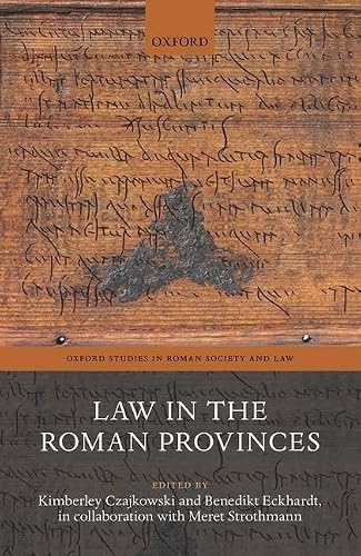 Law in the Roman Provinces (Oxford Studies in Roman Society &amp; Law)