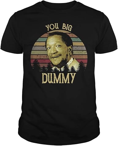 you big dummy t shirt