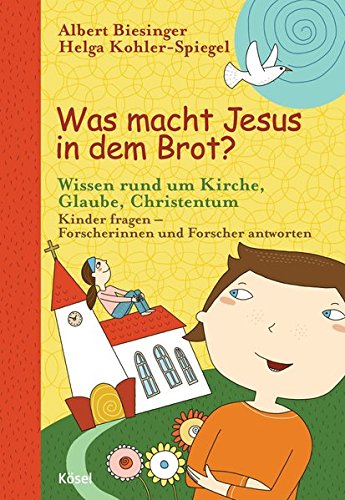 Was macht Jesus in dem Brot?: Wissen rund um Kirche, Glaube, Christentum - Kinder fragen - Forscheri Was macht Jesus in dem Brot?: Wissen rund um Kirche, Glaube, Christentum - Kinder fragen - Forscheri