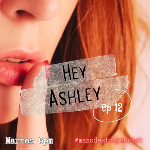 T3 EP 12: HEY ASHLEY