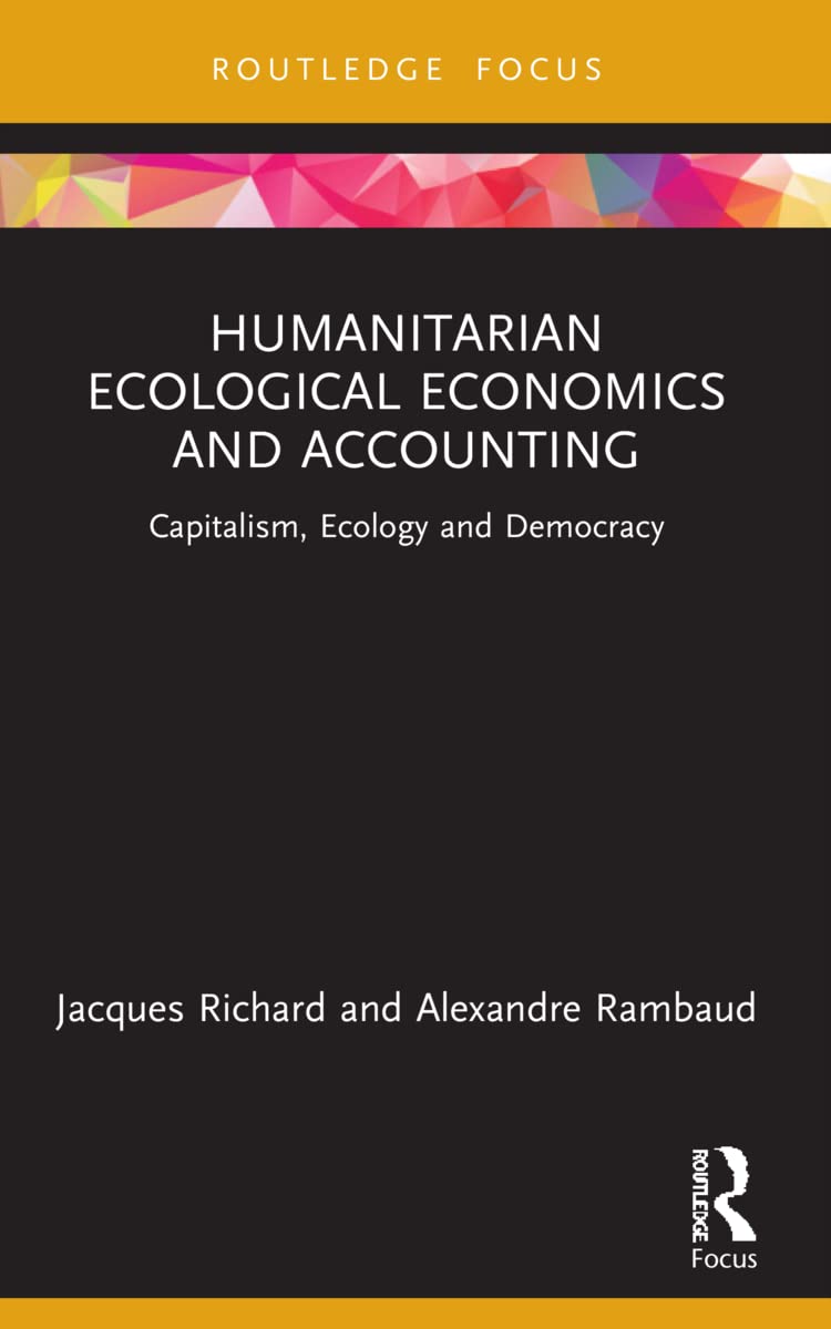 Humanitarian Ecological Economics and Accounting: Capitalism, Ecology and Democracy (Economics and Humanities)