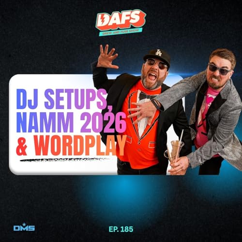 DJ Setups, NAMM Recap, & Wordplay | EP 185