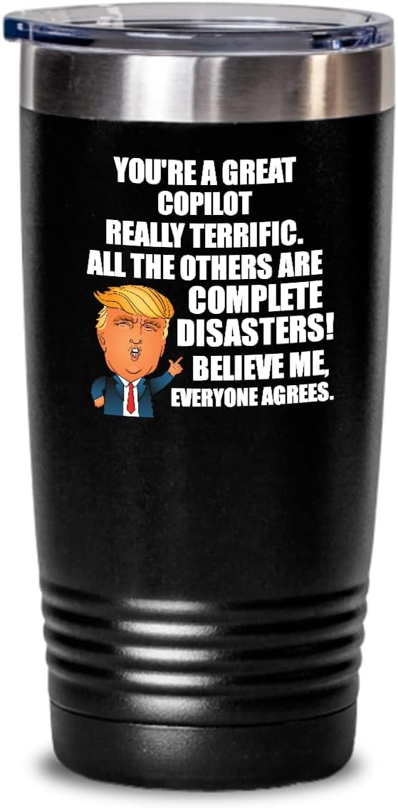 Trump Copilot Tumbler Funny Gift For Copilot Coworker Gag Great President Fan Potus Quote Office Joke Insulated Cup With Lid Black 20 Oz