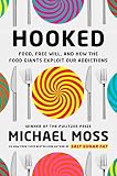 Hooked: Food, Free Will, and How the Food Giants Exploit Our Addictions