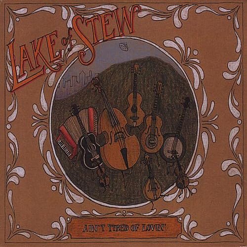 Ain't Tired of Lovin' [Audio CD] Lake of Stew