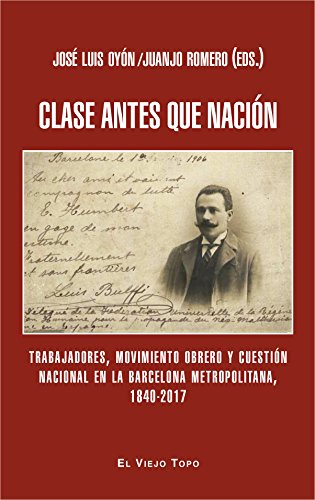 Clase antes que nación. Trabajadores, movimiento obrero y cuestión nacional en la Barcelona metropolitana, 1840-2017