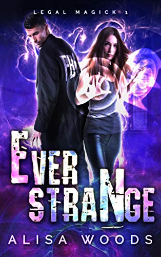 Ever Strange (Legal Magick 1) - Paranormal Romantic Suspense