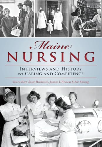 Maine Nursing: Interviews and History on Caring and Competence