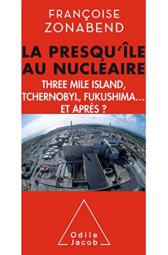 Télécharger La Presqu'île au nucléaire: Three Mile Island, Tchernobyl, Fukushima... et après ? PDF