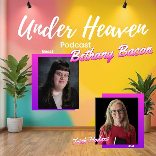 Under Heaven Podcast: Bethany Bacon - Our True Enemy vs. God's Plan