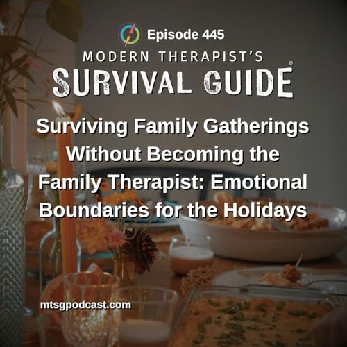 Surviving Family Gatherings Without Becoming the Family Therapist: Emotional Boundaries for the Holidays