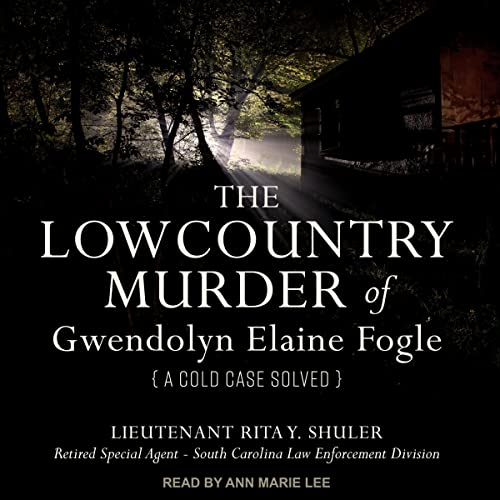 The Lowcountry Murder of Gwendolyn Elaine Fogle by Lieutenant Rita Y. Shuler episode artwork