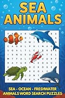 Sea Animals Word Search Puzzle Book: 55 Easy-To-Read Print Aquatic Animals Word Search Puzzle Book, Sea, Ocean, Freshwater, Fun and Exciting ... Calm, and Reduce Stress, 6x9in, For All Ages B0F62PT8MK Book Cover