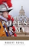 The Pope's Army: 500 Years of the Papal Swiss Guard