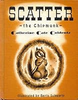 SCATTER THE CHIPMUNK B0007E5MLG Book Cover
