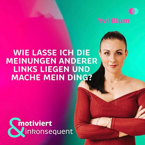 F5 Yvi Blum: Wie lasse ich die Meinungen anderer links liegen und mache mein Ding? cover art