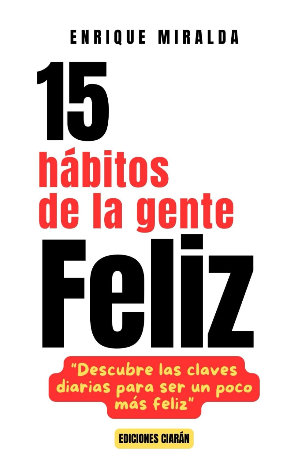 15 hábitos de la gente feliz: "Descubre las claves diarias para una vida más feliz"