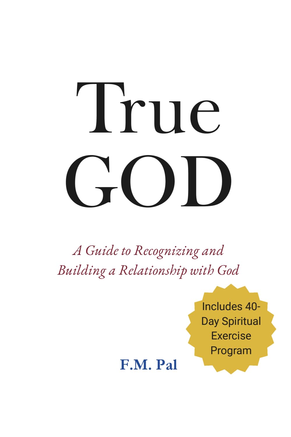 True God: A Guide to Recognizing and Building a Relationship with God