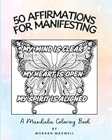 50 Affirmations for Manifesting: A Mandala Coloring Book B0F6C6QNK4 Book Cover